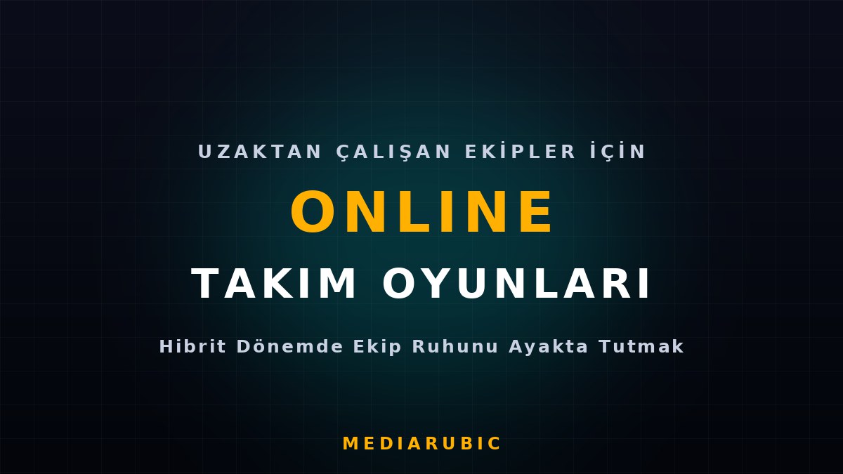 Uzaktan Çalışan Ekipler İçin Online Takım Oyunları